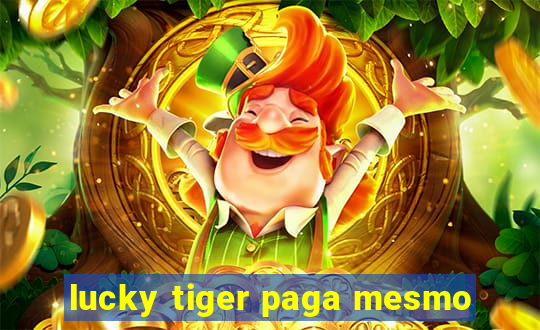 lucky tiger paga mesmo